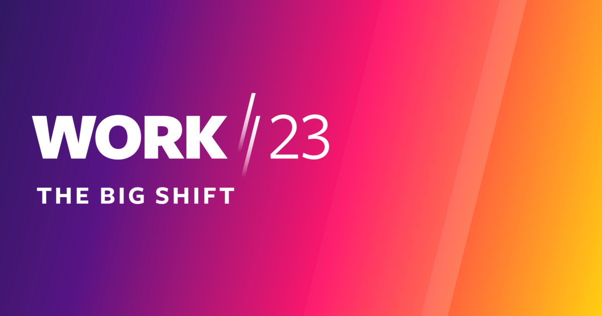 You are currently viewing Recapping Work/23: The Big Shift