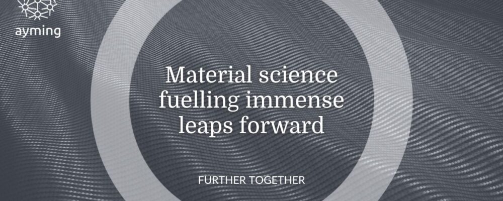 Material science fueling leaps forward