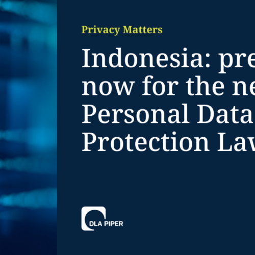 Indonesia: prepare now for the new Personal Data Protection Law