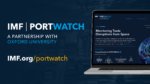 Read more about the article IMF and University of Oxford launch ‘PortWatch’ Platform to monitor and simulate trade disruptions