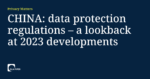 Read more about the article CHINA data protection regulations – a look back at 2023 developments