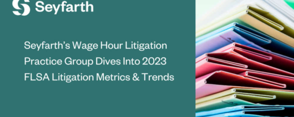 Now Available! Seyfarth Resource – 2023 FLSA Litigation Metrics & Trends