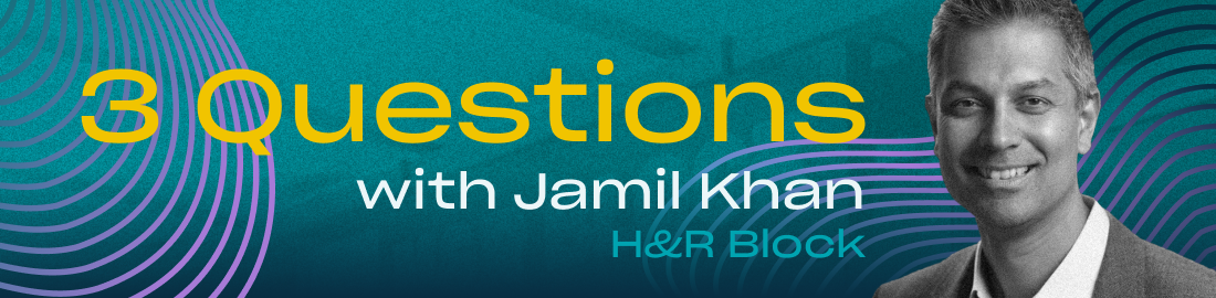 You are currently viewing Three Questions with… Jamil Khan, H&R Block