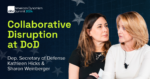 Read more about the article Collaborative Disruption at the DoD with Kathleen Hicks and Sharon Weinberger