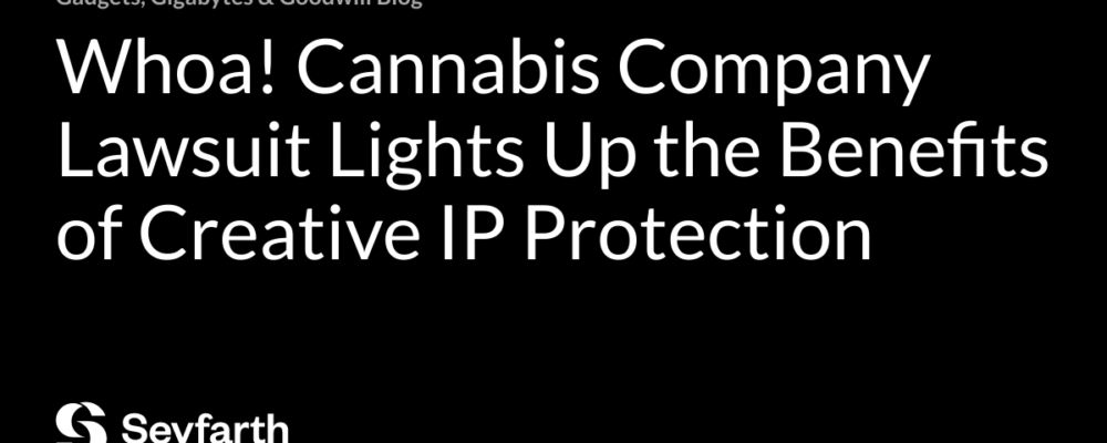 Whoa! Cannabis Company Lawsuit Lights Up the Benefits of Creative IP Protection