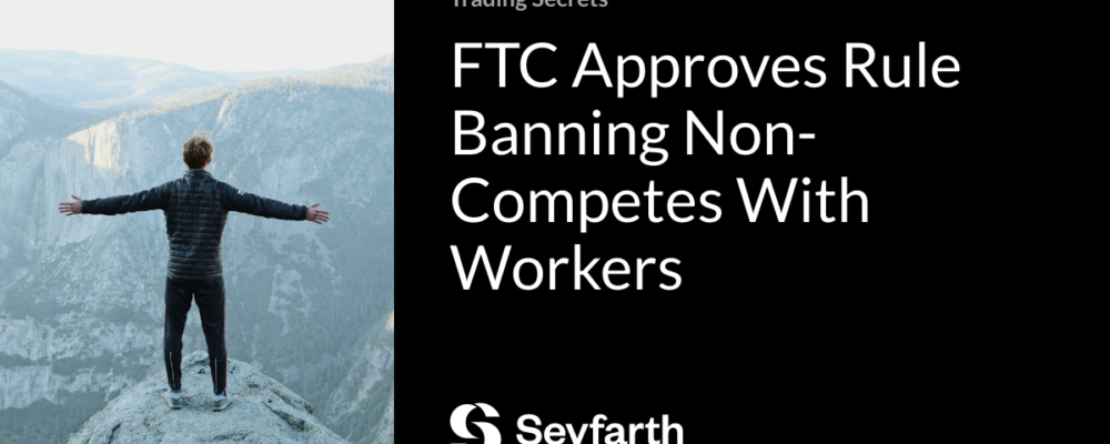 FTC Approves Rule Banning Non-Competes With Workers