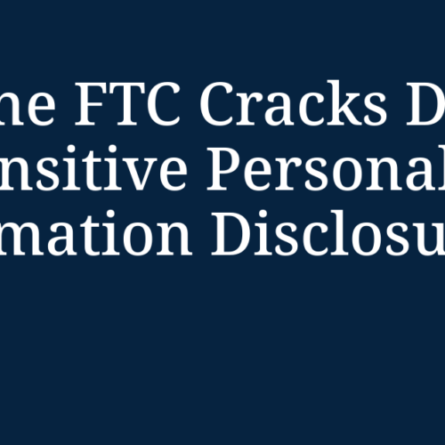 US: The FTC Cracks Down on Sensitive Personal Information Disclosures