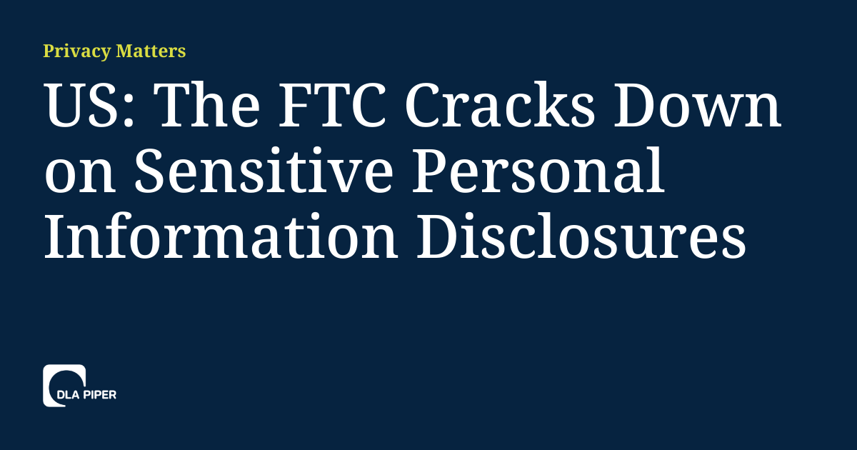 You are currently viewing US: The FTC Cracks Down on Sensitive Personal Information Disclosures