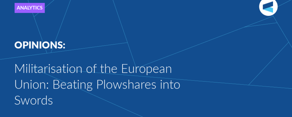 Militarisation of the European Union: Beating Plowshares into Swords