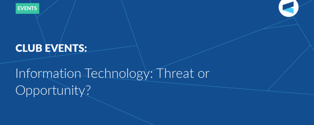 Information Technology: Threat or Opportunity?