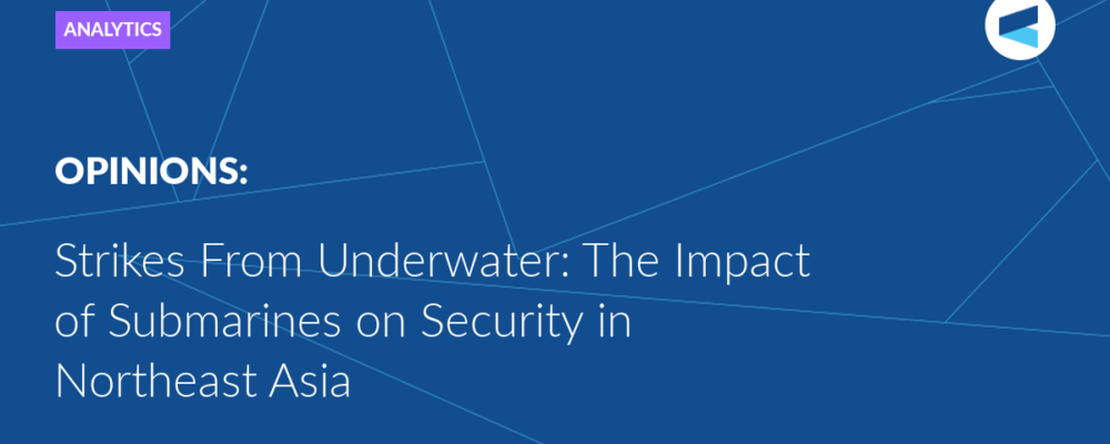 Strikes From Underwater: The Impact of Submarines on Security in Northeast Asia