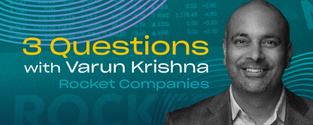 3 Questions With… Varun Krishna, Rocket Companies