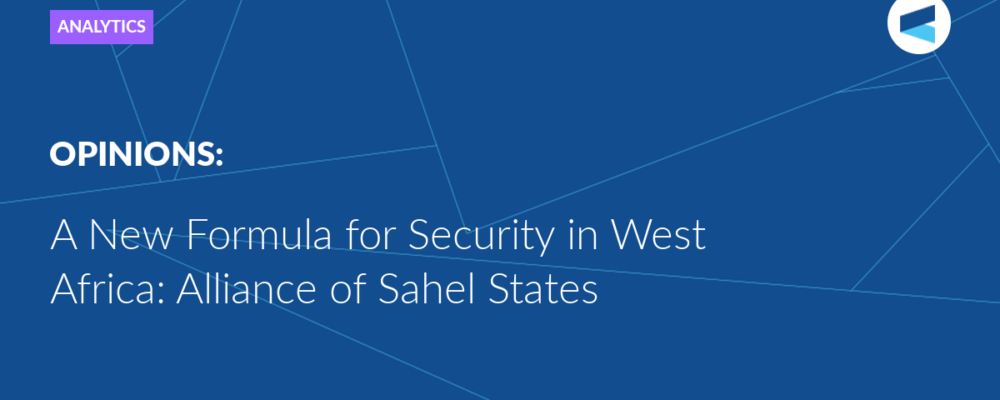 A New Formula for Security in West Africa: Alliance of Sahel States