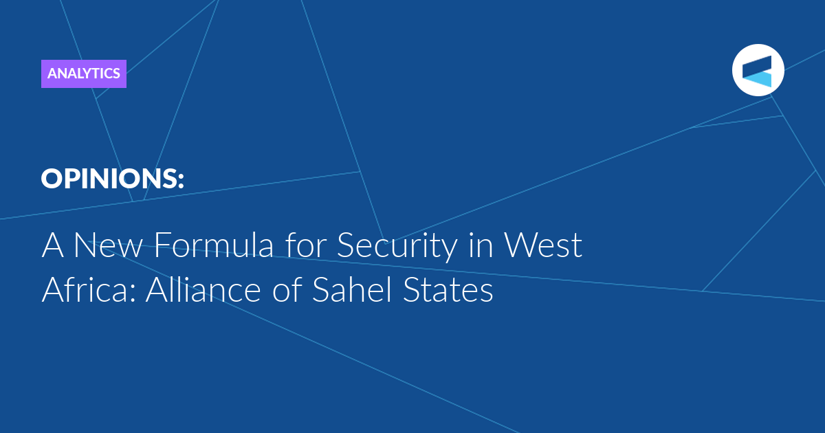 Read more about the article A New Formula for Security in West Africa: Alliance of Sahel States