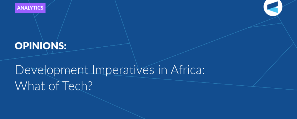 Development Imperatives in Africa: What of Tech?