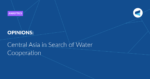 Read more about the article Central Asia in Search of Water Cooperation