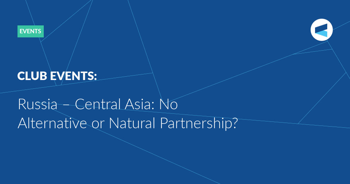 You are currently viewing Russia – Central Asia: No Alternative or Natural Partnership?