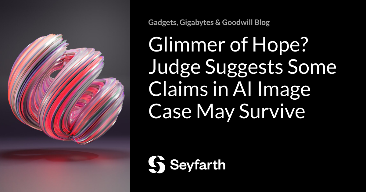 Read more about the article Glimmer of Hope? Judge Suggests Some Claims in AI Image Case May Survive