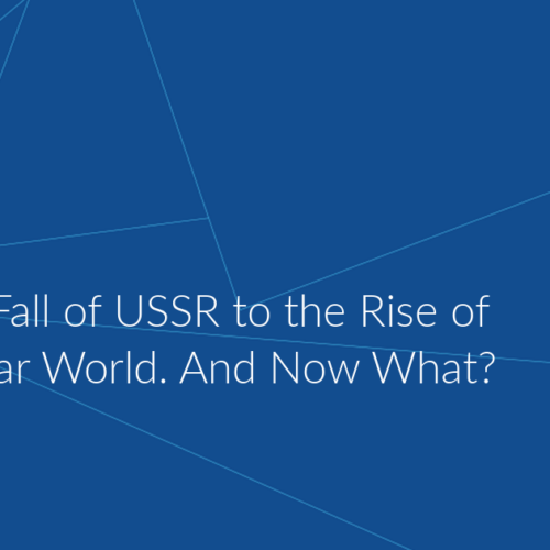 From the Fall of USSR to the Rise of a Multipolar World. And Now What?