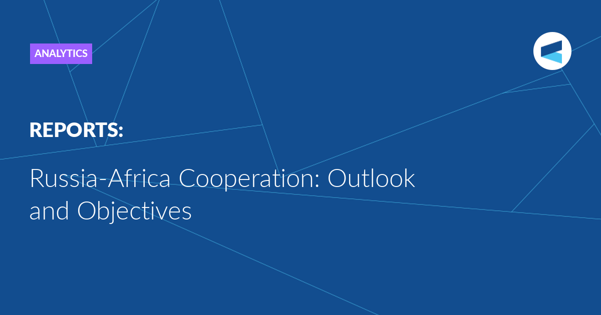 Read more about the article Russia-Africa Cooperation: Outlook and Objectives