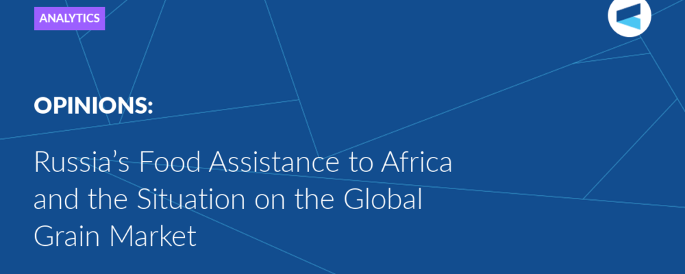 Russia’s Food Assistance to Africa and the Situation on the Global Grain Market