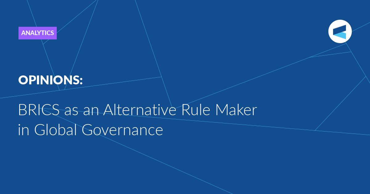 Read more about the article BRICS as an Alternative Rule Maker in Global Governance