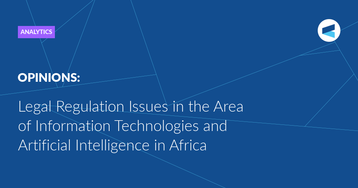 Read more about the article Legal Regulation Issues in the Area of Information Technologies and Artificial Intelligence in Africa