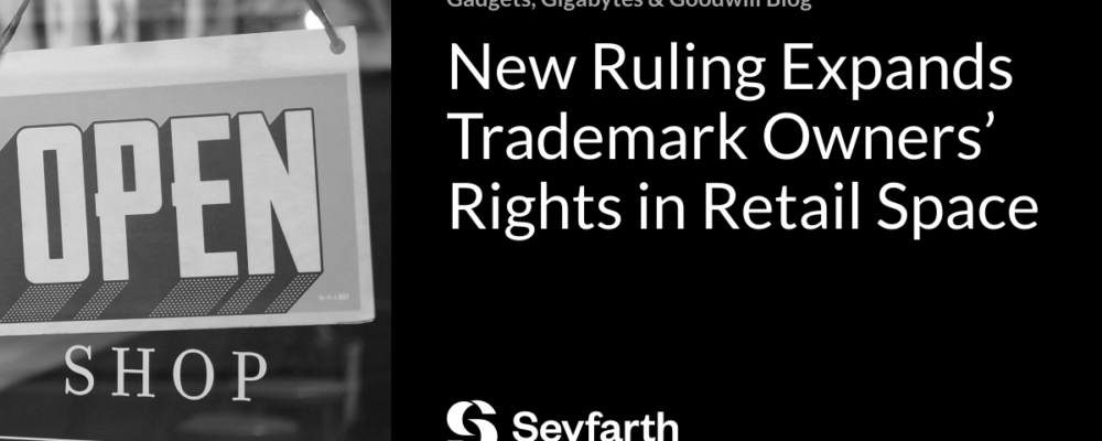 New Ruling Expands Trademark Owners’ Rights in Retail Space