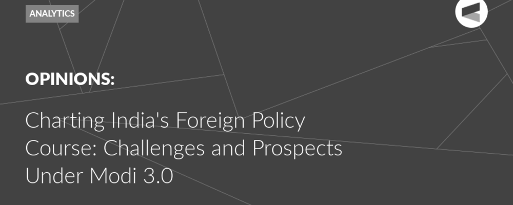 Charting India’s Foreign Policy Course: Challenges and Prospects Under Modi 3.0