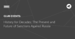 Read more about the article History for Decades: The Present and Future of Sanctions Against Russia