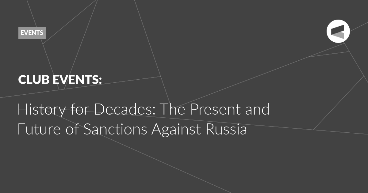 You are currently viewing History for Decades: The Present and Future of Sanctions Against Russia