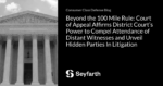 Read more about the article Beyond the 100 Mile Rule: Court of Appeal Affirms District Court’s Power to Compel Attendance of Distant Witnesses and Unveil Hidden Parties In Litigation