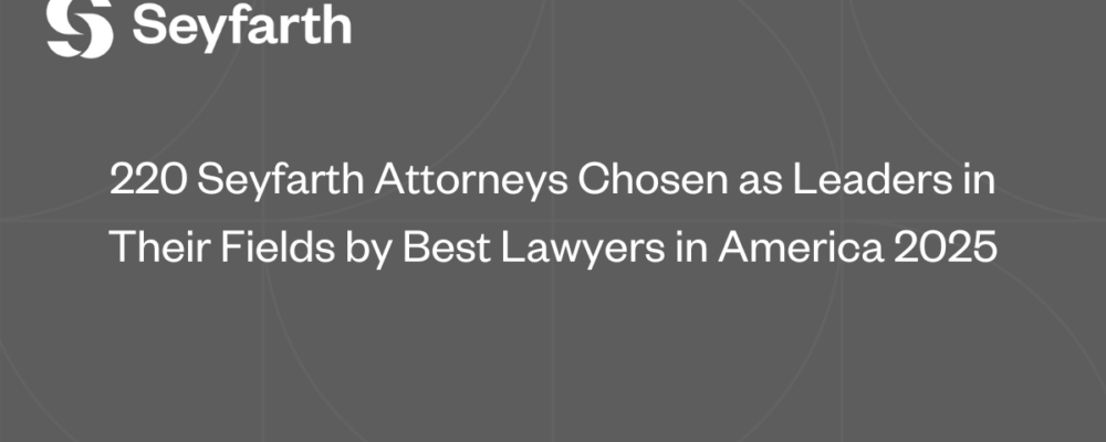 220 Seyfarth Attorneys Chosen as Leaders in Their Fields by Best Lawyers in America 2025