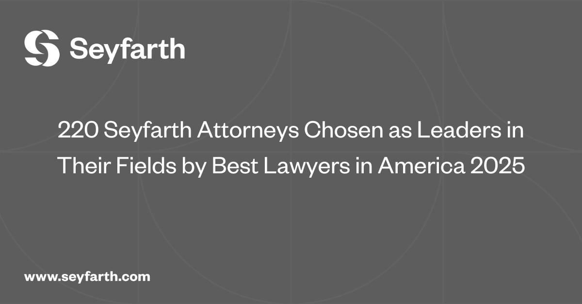 Read more about the article 220 Seyfarth Attorneys Chosen as Leaders in Their Fields by Best Lawyers in America 2025