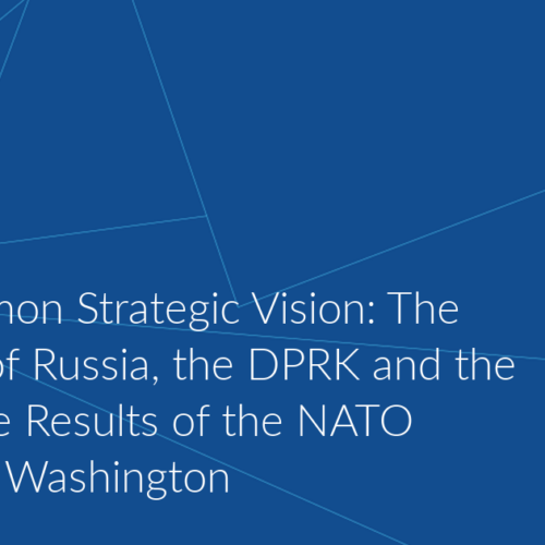 The Common Strategic Vision: The Reaction of Russia, the DPRK and the PRC to the Results of the NATO Summit in Washington