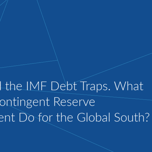 BRICS and the IMF Debt Traps. What Can the Contingent Reserve Arrangement Do for the Global South?