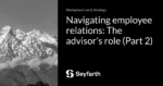 Read more about the article Navigating employee relations: The advisor’s role (Part 2)