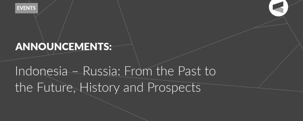 Indonesia – Russia: From the Past to the Future, History and Prospects