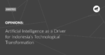 Read more about the article Artificial Intelligence as a Driver for Indonesia’s Technological Transformation