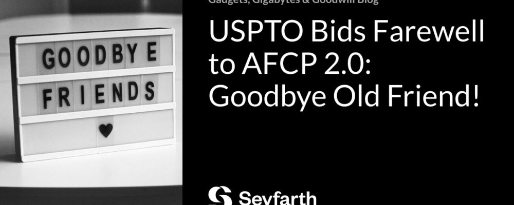 USPTO Bids Farewell to AFCP 2.0: Goodbye Old Friend!