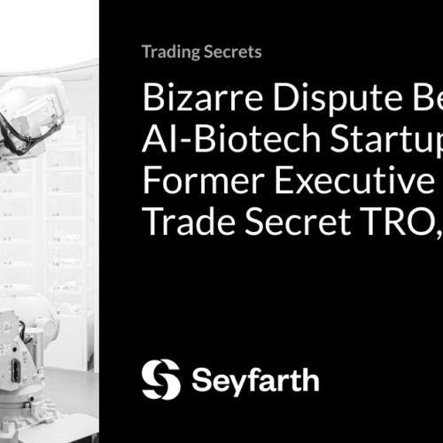 Bizarre Dispute Between AI-Biotech Startup and Former Executive Ends in Trade Secret TRO, For Now