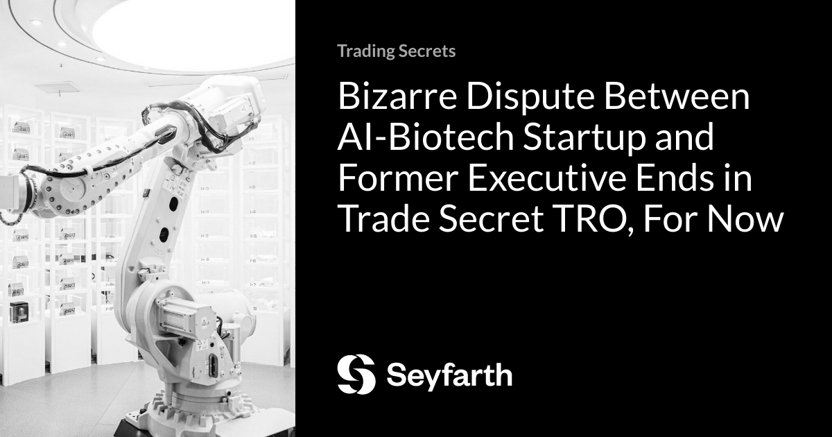 You are currently viewing Bizarre Dispute Between AI-Biotech Startup and Former Executive Ends in Trade Secret TRO, For Now