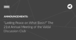 Read more about the article “Lasting Peace on What Basis?” The 21st Annual Meeting of the Valdai Discussion Club