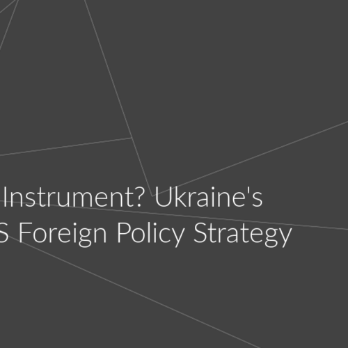 Partner or Instrument? Ukraine’s Place in US Foreign Policy Strategy