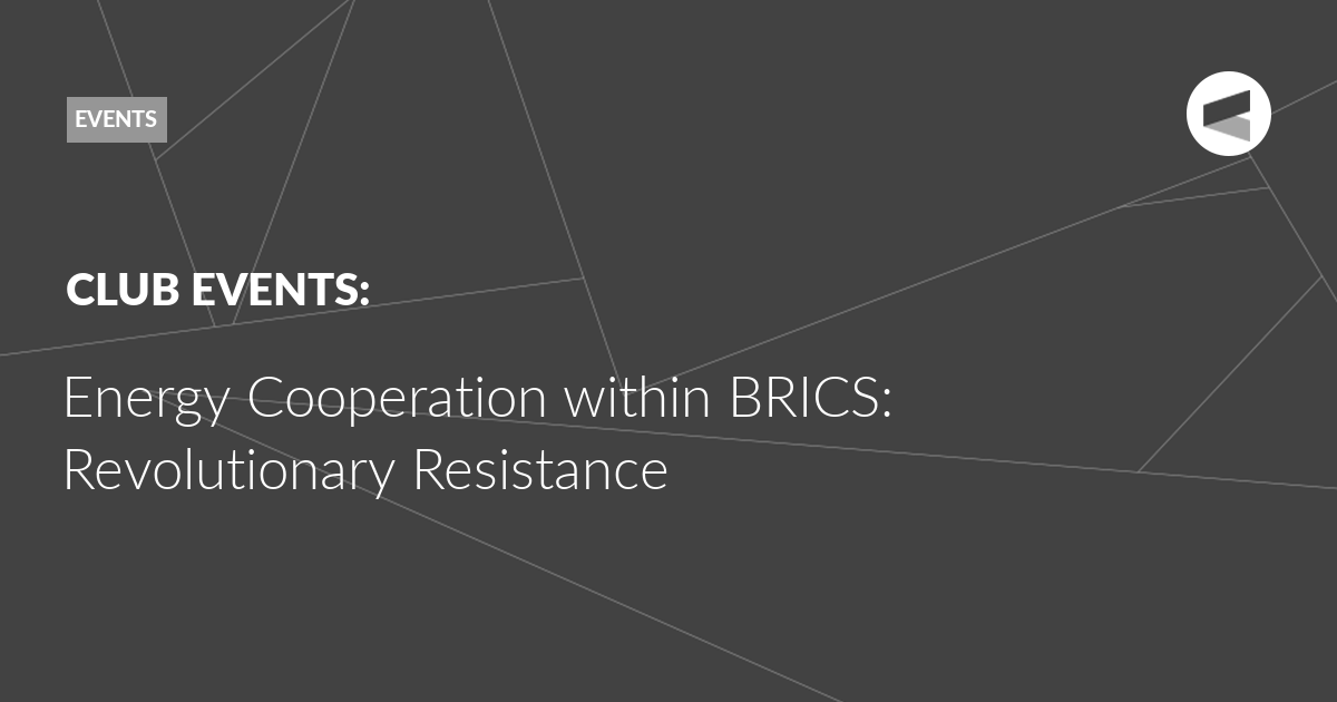 You are currently viewing Energy Cooperation within BRICS: Revolutionary Resistance