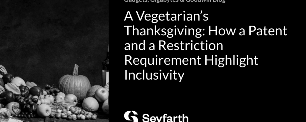 A Vegetarian’s Thanksgiving: How a Patent and a Restriction Requirement Highlight Inclusivity