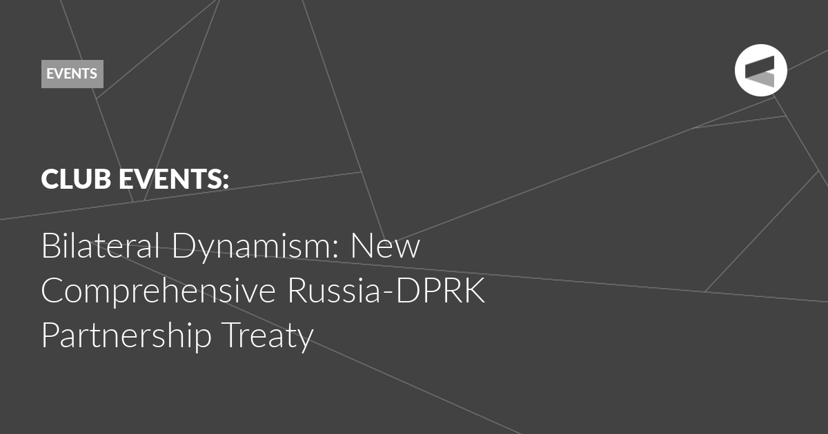 Read more about the article Bilateral Dynamism: New Comprehensive Russia-DPRK Partnership Treaty