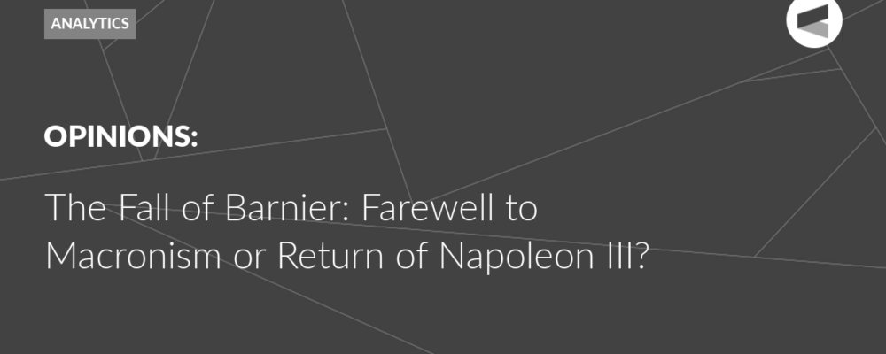 The Fall of Barnier: Farewell to Macronism or Return of Napoleon III?