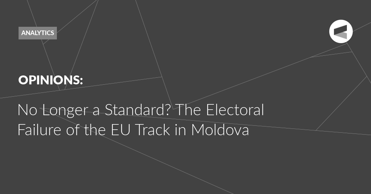 Read more about the article No Longer a Standard? The Electoral Failure of the EU Track in Moldova