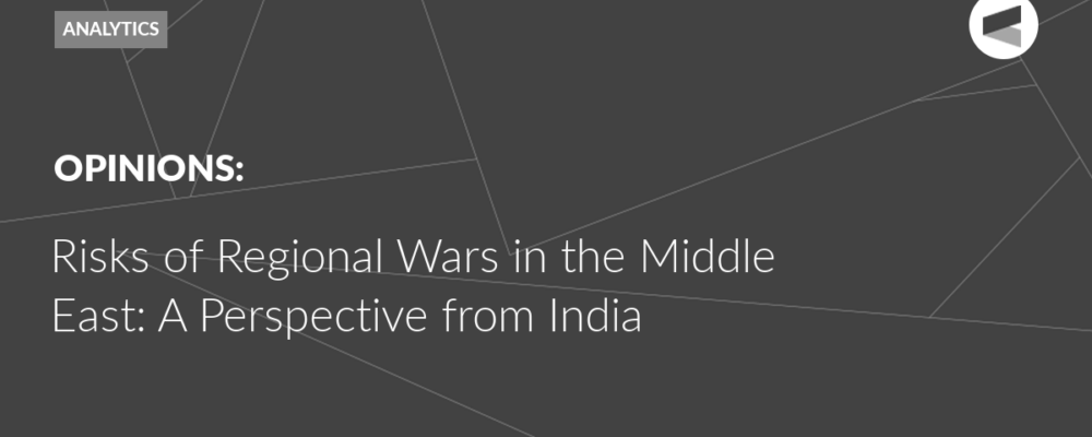 Risks of Regional Wars in the Middle East: A Perspective from India